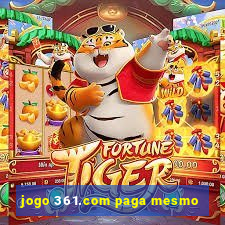 jogo 361.com paga mesmo